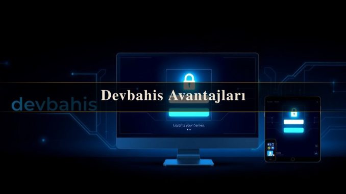Devbahis Avantajları